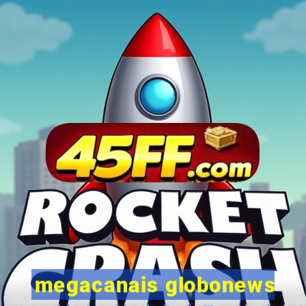 megacanais globonews